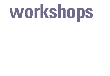 workshops